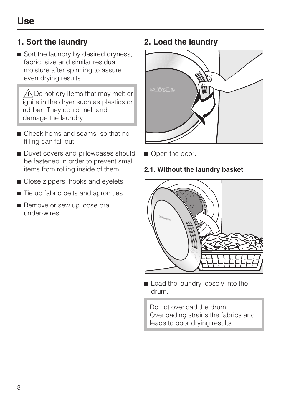 Use 8, Sort the laundry 8, Load the laundry 8 | Sort the laundry, Load the laundry | Miele TOUCHTRONIC T 9802 User Manual | Page 8 / 44