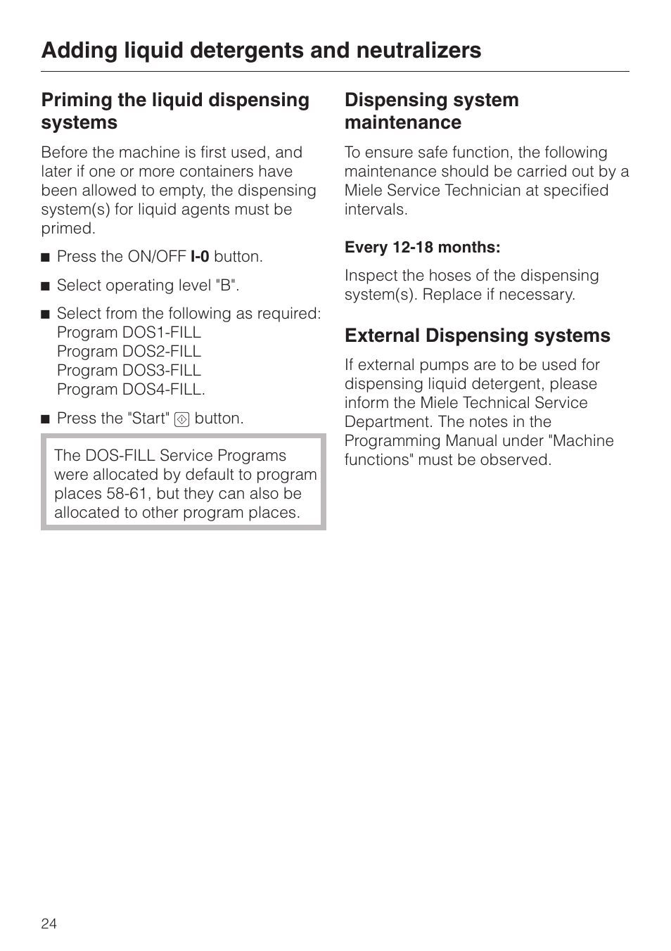 Priming the liquid dispensing systems 24, Dispensing system maintenance 24, External dispensing systems 24 | Adding liquid detergents and neutralizers, Priming the liquid dispensing systems, Dispensing system maintenance, External dispensing systems | Miele G 7827 User Manual | Page 24 / 48