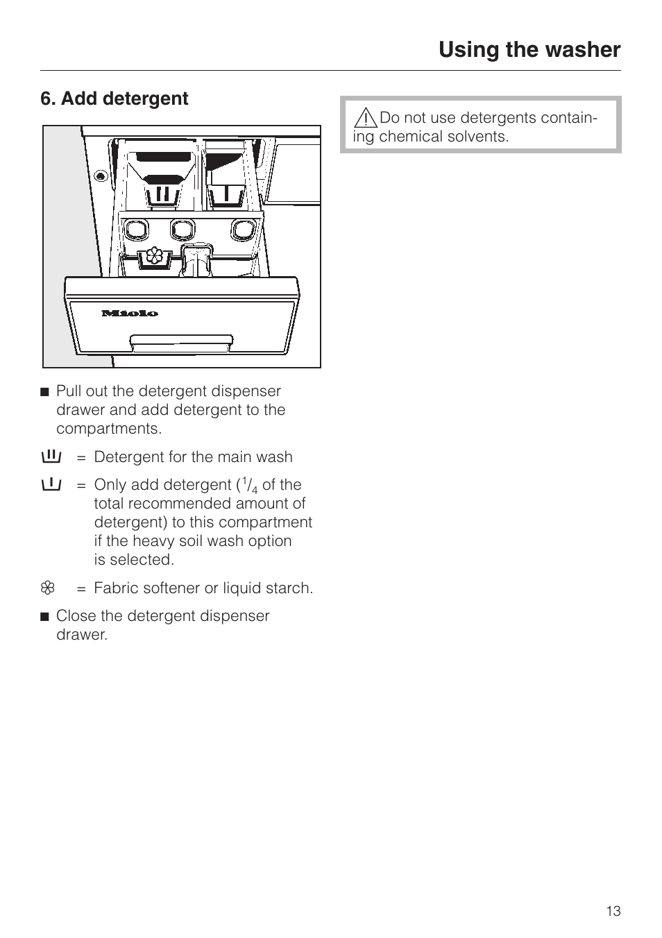 Add detergent 13, Add detergent, Using the washer | Miele NOVOTRONIC W 1986 User Manual | Page 13 / 52