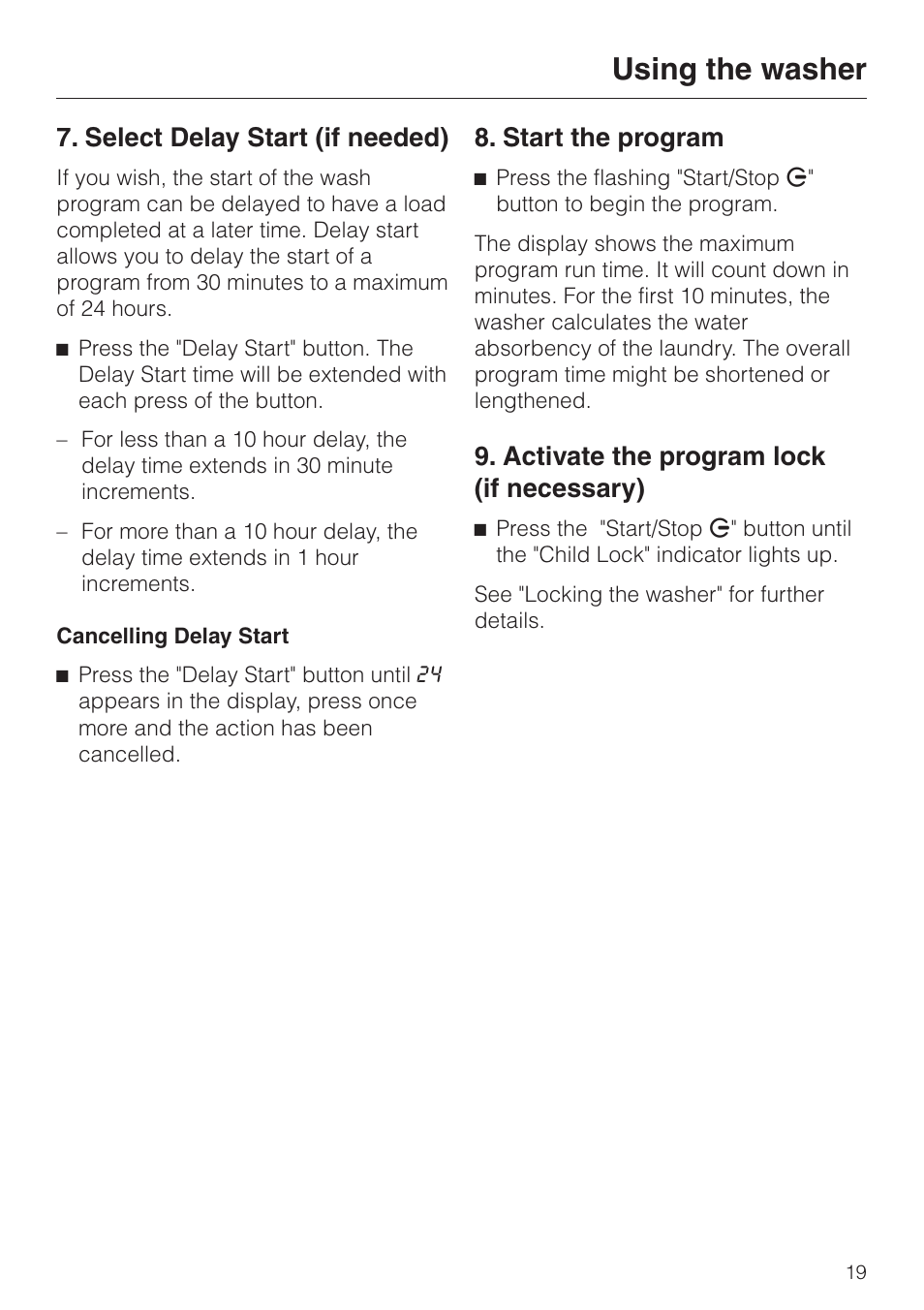 Using the washer 19, Select delay start (if needed) 19, Start the program 19 | Activate the program lock (if necessary) 19, Using the washer, Select delay start (if needed), Start the program, Activate the program lock (if necessary) | Miele W 1113 User Manual | Page 19 / 56