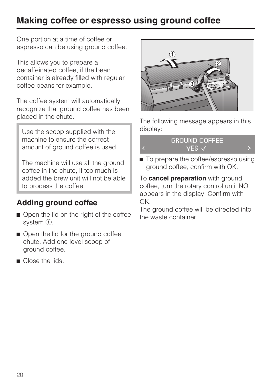 Making coffee or espresso using ground coffee 20, Adding ground coffee 20, Making coffee or espresso using ground coffee | Adding ground coffee | Miele CM 5100 User Manual | Page 20 / 76