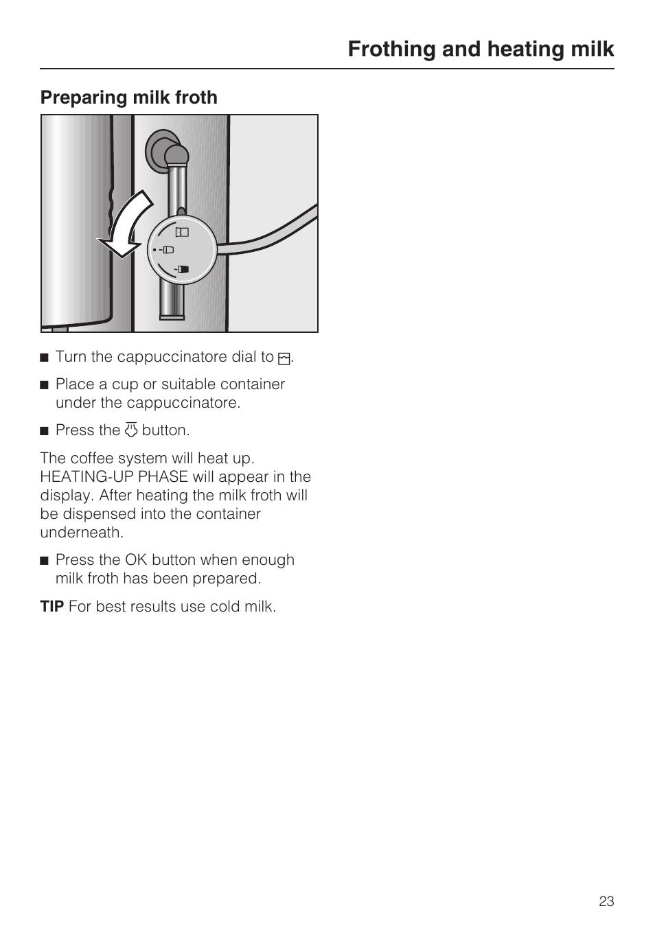 Preparing milk froth 23, Frothing and heating milk, Preparing milk froth | Miele CM 5100 User Manual | Page 23 / 76