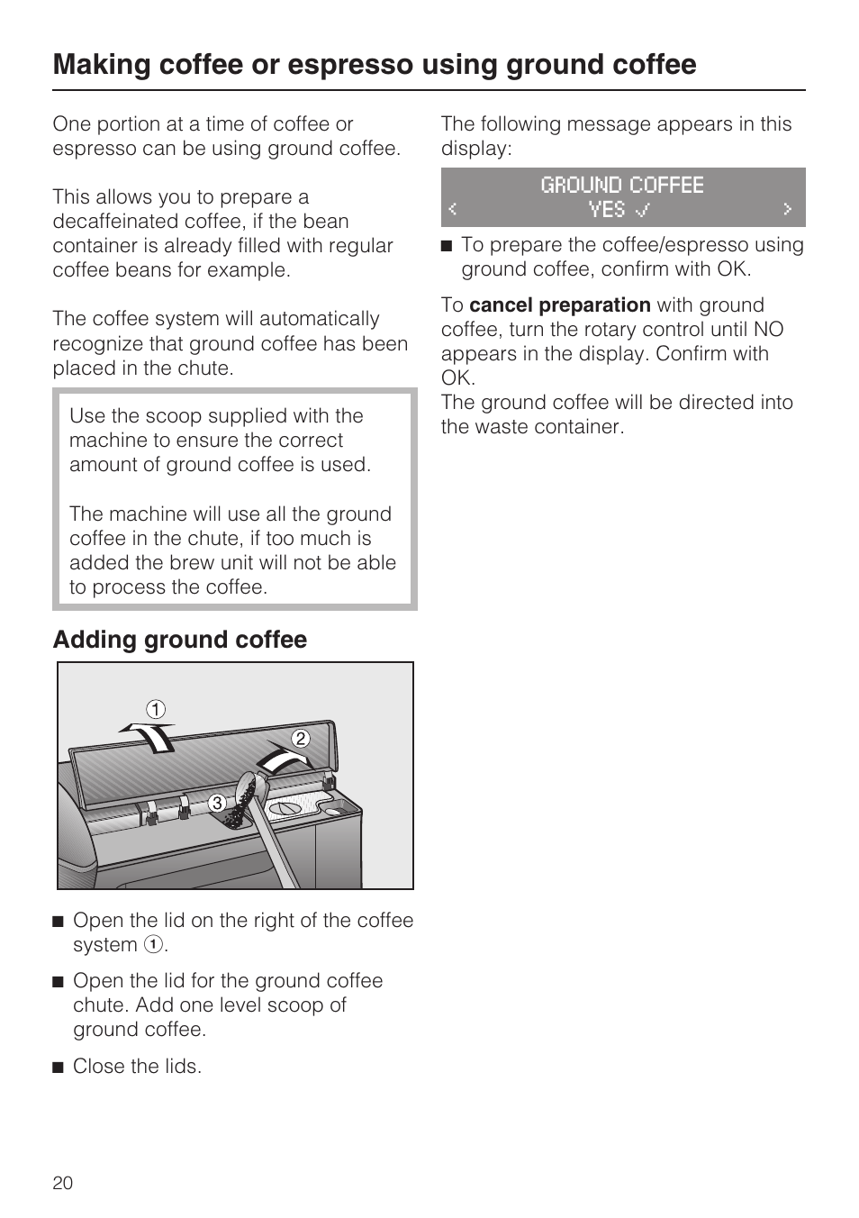 Making coffee or espresso using ground coffee 20, Adding ground coffee 20, Making coffee or espresso using ground coffee | Adding ground coffee | Miele FREESTANDING COFFEE MACHINE CM 5000 User Manual | Page 20 / 76