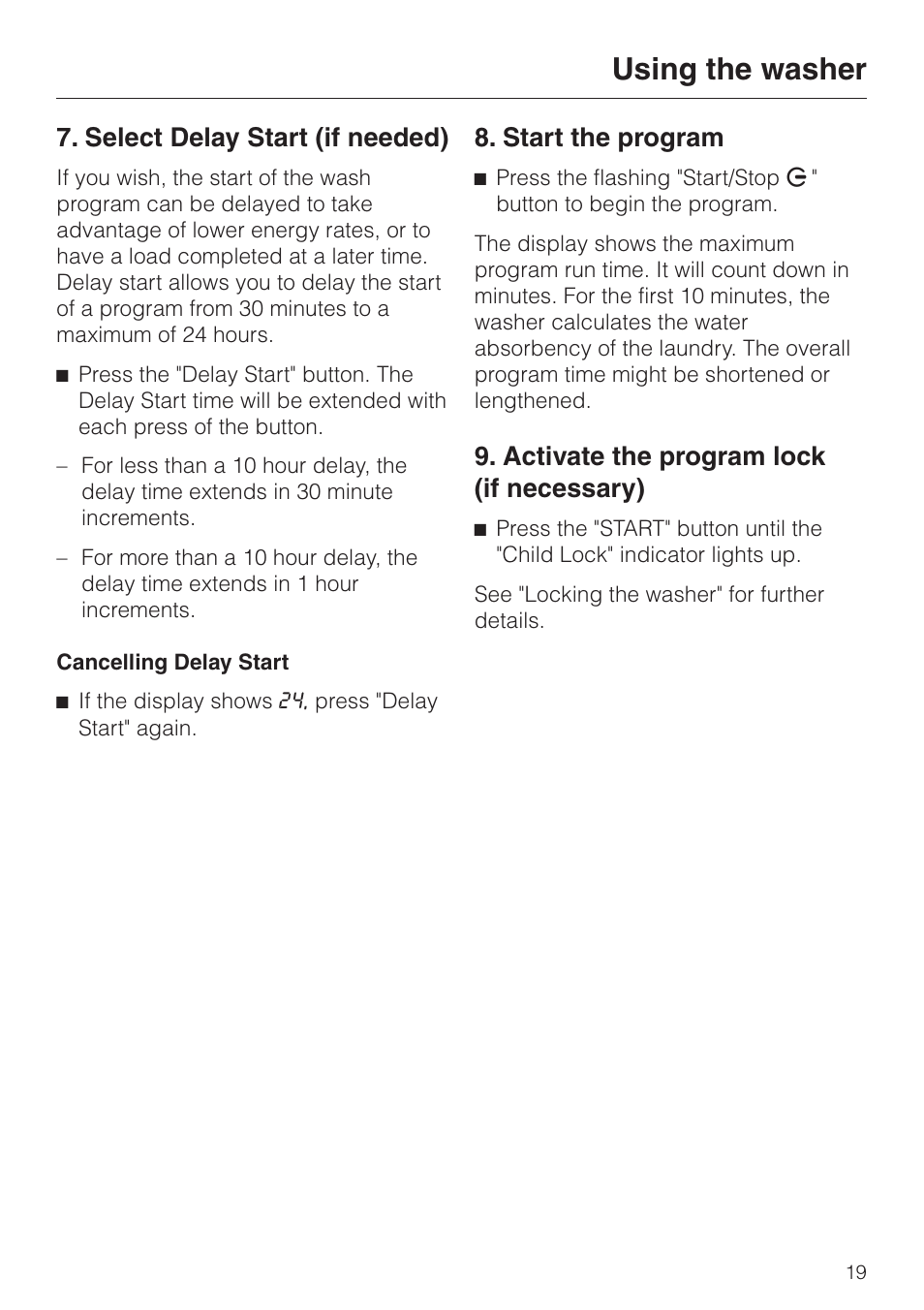 Using the washer 19, Select delay start (if needed) 19, Start the program 19 | Activate the program lock (if necessary) 19, Using the washer, Select delay start (if needed), Start the program, Activate the program lock (if necessary) | Miele SOFTTRONIC W 1215 User Manual | Page 19 / 56