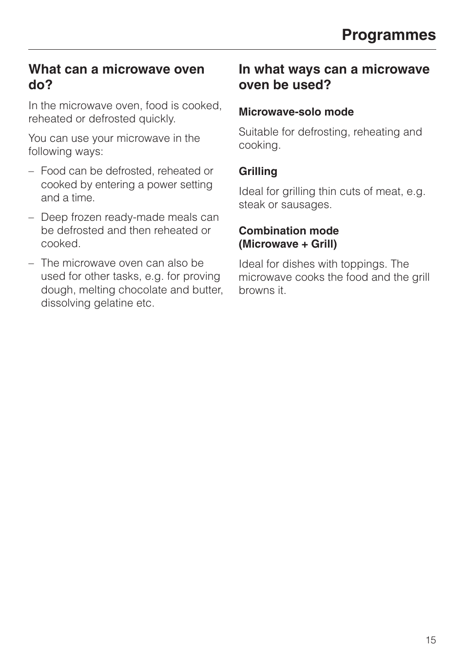 Programmes 15, What can a microwave oven do? 15, In what ways can a microwave oven be used? 15 | Microwave-solo mode 15, Grilling 15, Combination mode (microwave + grill) 15, Programmes, What can a microwave oven do | Miele M 613 G User Manual | Page 15 / 44