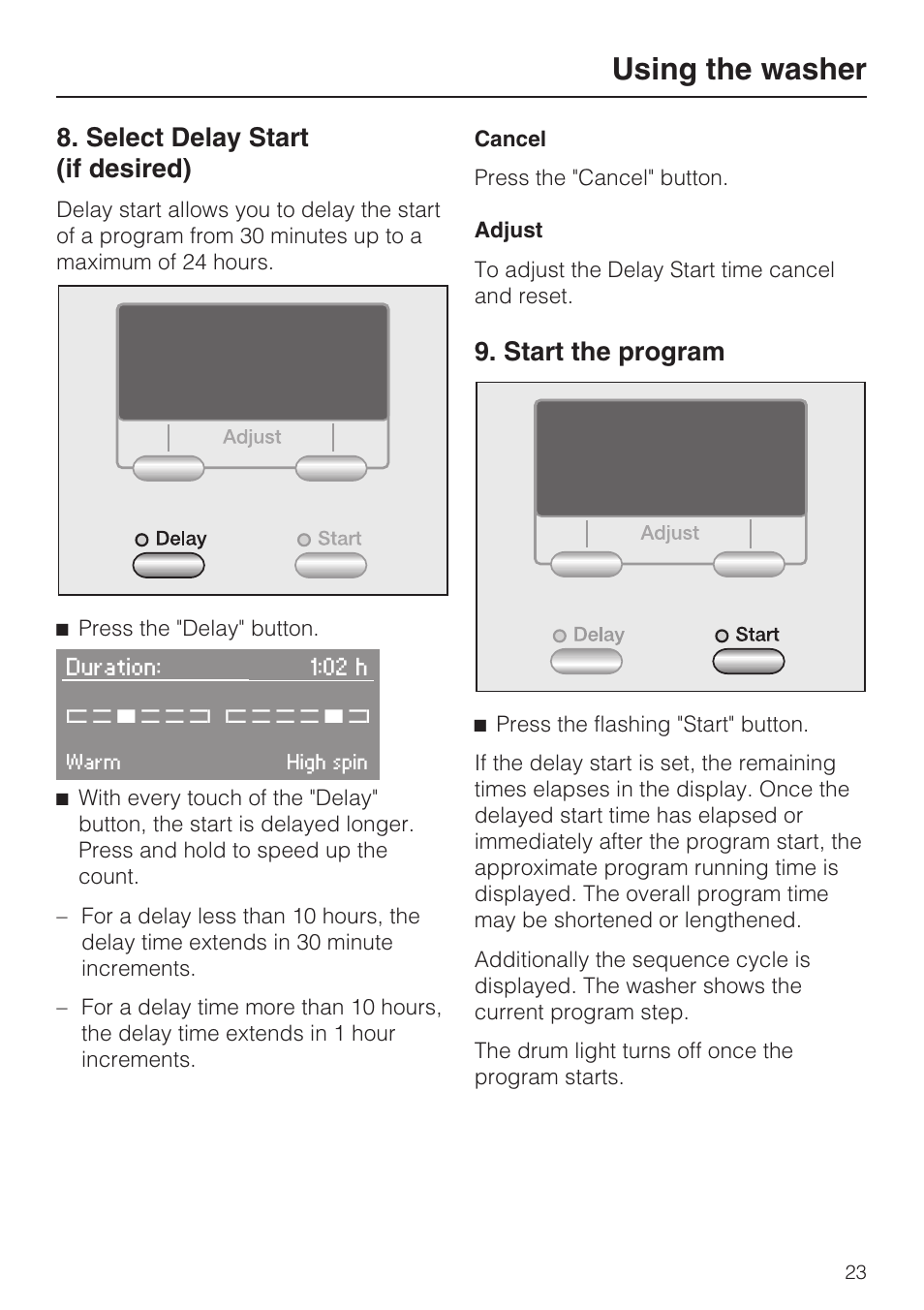 Using the washer 23, Select delay start (if desired) 23, Start the program 23 | Using the washer, Select delay start (if desired), Start the program | Miele TOUCHTRONIC W 3039 User Manual | Page 23 / 60