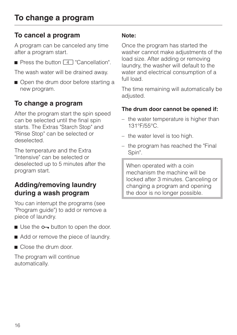 To change a program 16, To cancel a program 16, Adding/removing laundry during a wash program 16 | Adding/removing laundry during a wash program | Miele PW 6065 User Manual | Page 16 / 72