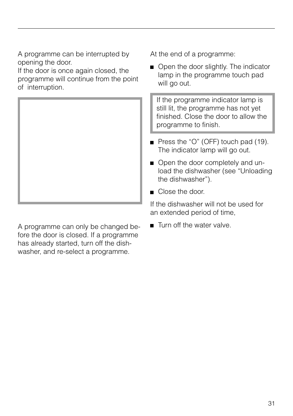Interrupting a programme. 31, Changing a programme. 31, Turning the dishwasher off. 31 | Interrupting a programme, Turning the dishwasher off, Operating the dishwasher, Changing a programme | Miele G 879 SCVI User Manual | Page 31 / 76