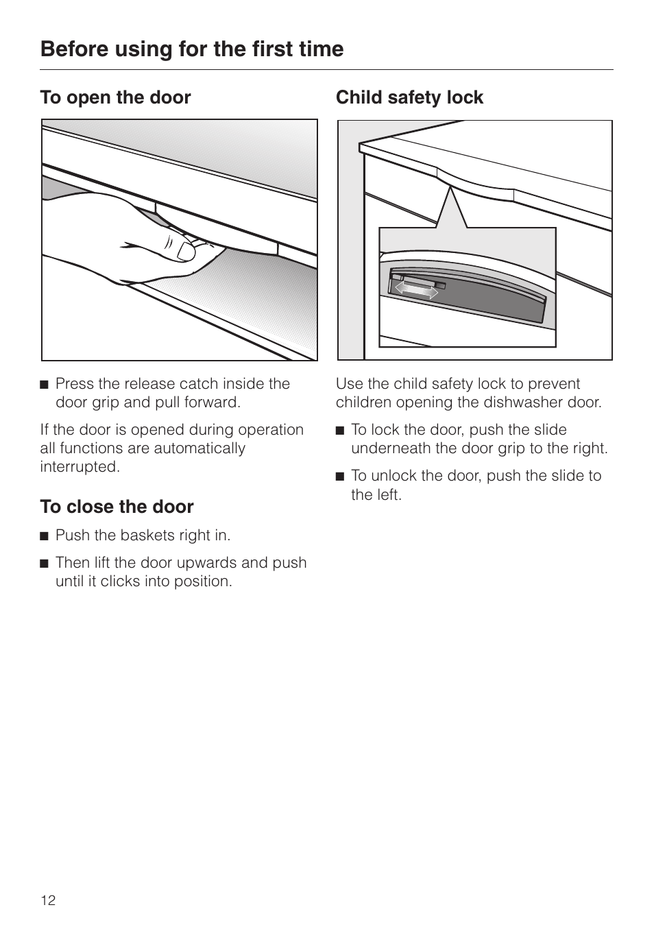 Before using for the first time 12, To open the door 12, To close the door 12 | Child safety lock 12, Before using for the first time, Child safety lock | Miele 06 702 810 User Manual | Page 12 / 64