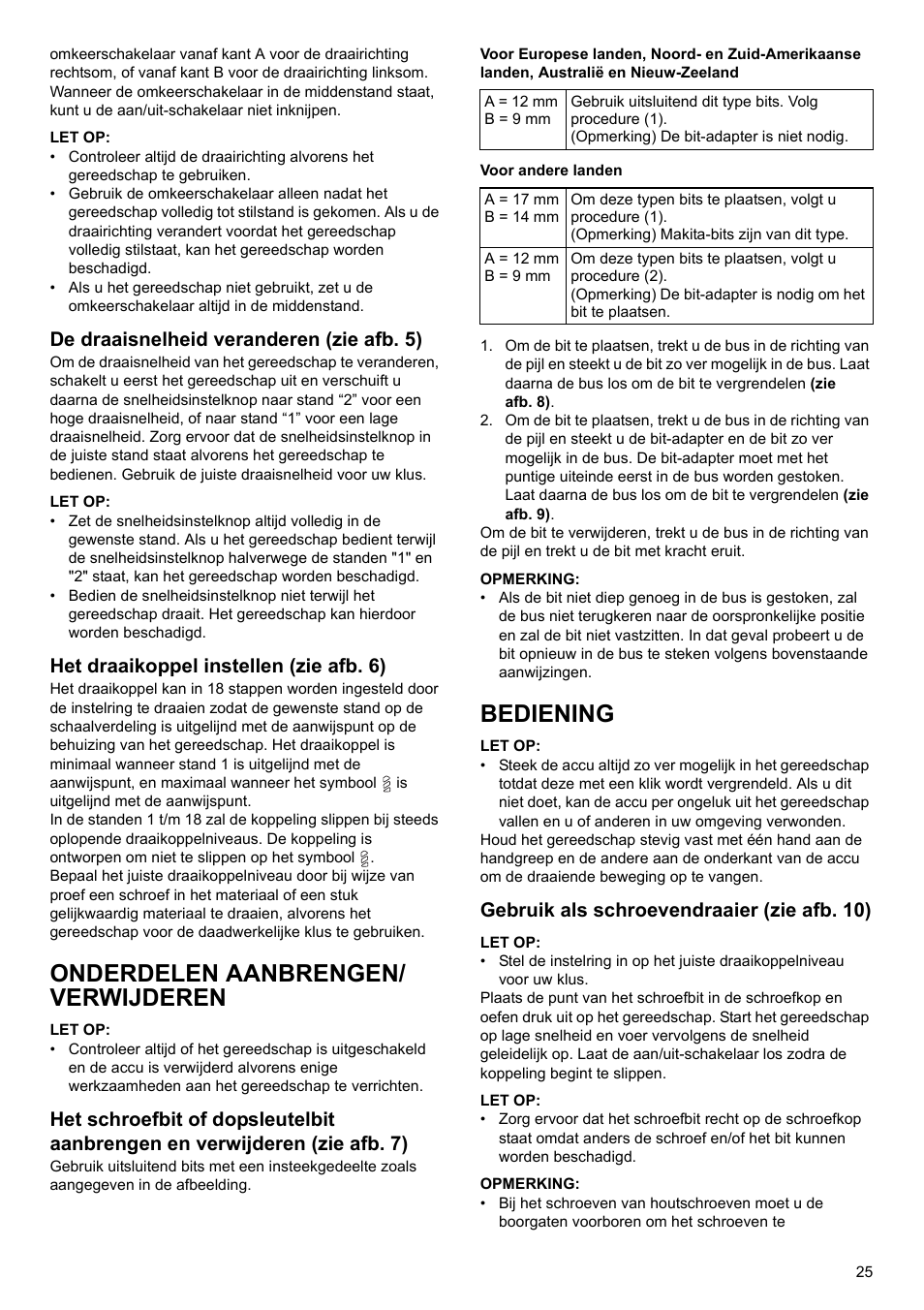 Onderdelen aanbrengen/ verwijderen, Bediening, De draaisnelheid veranderen (zie afb. 5) | Het draaikoppel instellen (zie afb. 6), Gebruik als schroevendraaier (zie afb. 10) | Makita GB Cordless Drill DF030D User Manual | Page 25 / 48