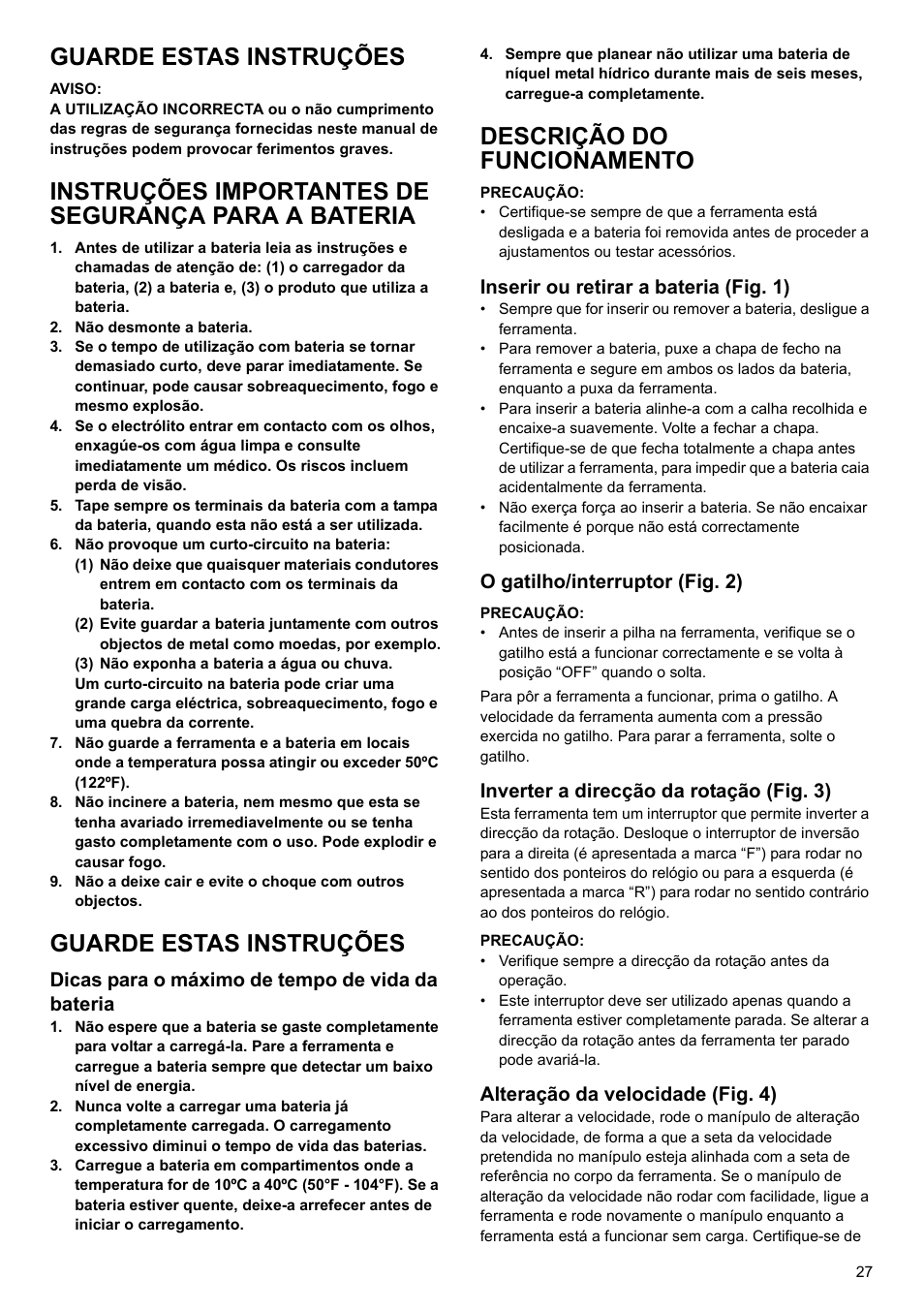 Guarde estas instruções, Instruções importantes de segurança para a bateria, Descrição do funcionamento | Dicas para o máximo de tempo de vida da bateria, Inserir ou retirar a bateria (fig. 1), O gatilho/interruptor (fig. 2), Inverter a direcção da rotação (fig. 3), Alteração da velocidade (fig. 4) | Makita 6095d User Manual | Page 27 / 52