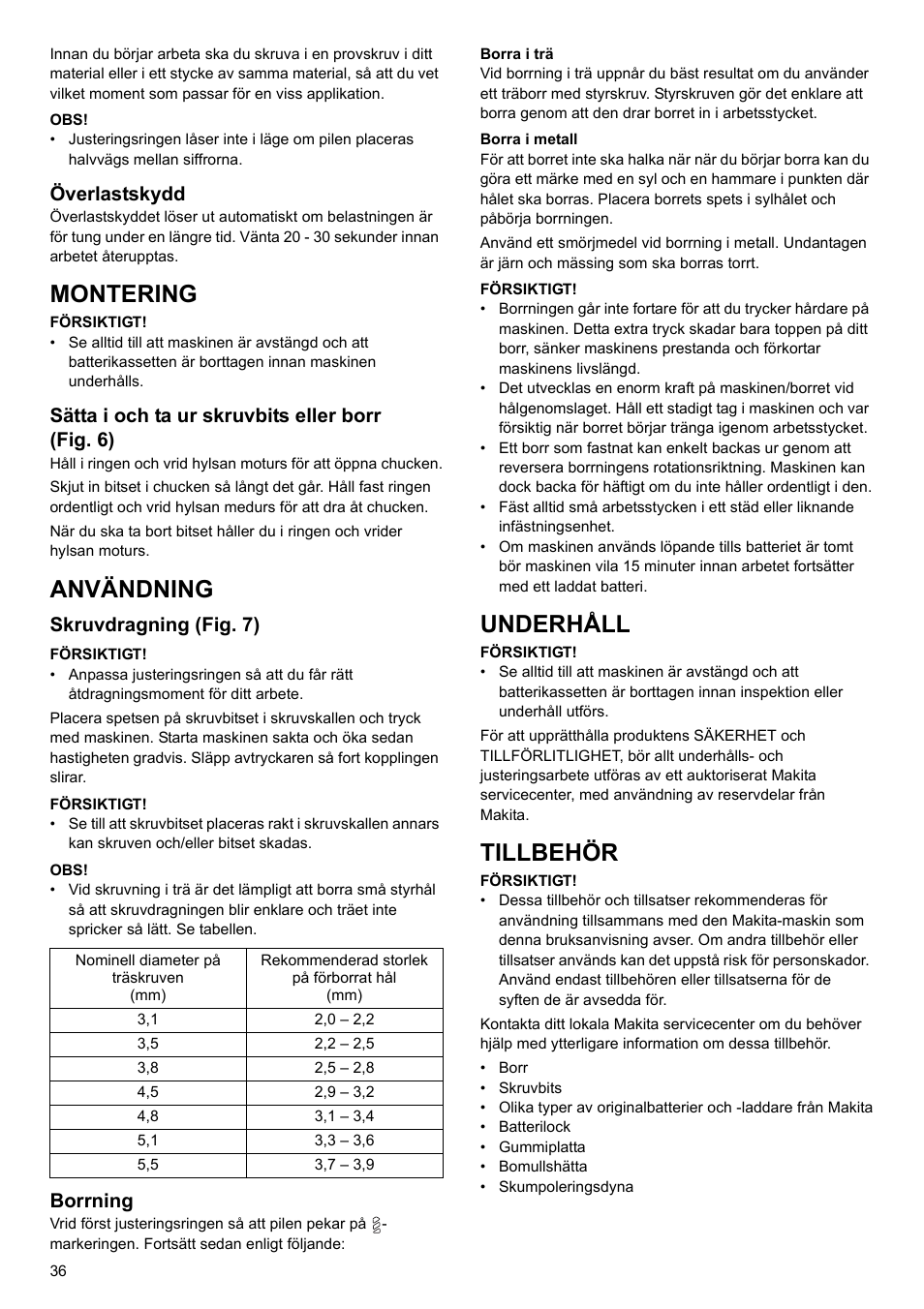 Montering, Användning, Underhåll | Tillbehör, Överlastskydd, Sätta i och ta ur skruvbits eller borr (fig. 6), Skruvdragning (fig. 7), Borrning | Makita 6095d User Manual | Page 36 / 52