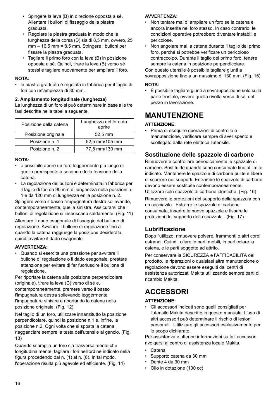 Manutenzione, Accessori, Sostituzione delle spazzole di carbone | Lubrificazione | Makita 7104L User Manual | Page 16 / 48