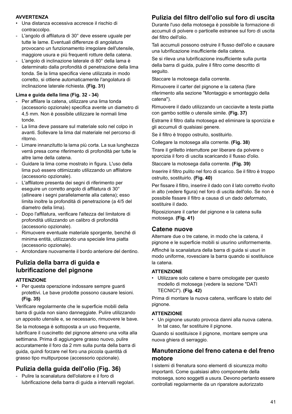 Pulizia della guida dell'olio (fig. 36), Pulizia del filtro dell'olio sul foro di uscita, Catene nuove | Manutenzione del freno catena e del freno motore | Makita UC4020A User Manual | Page 41 / 120