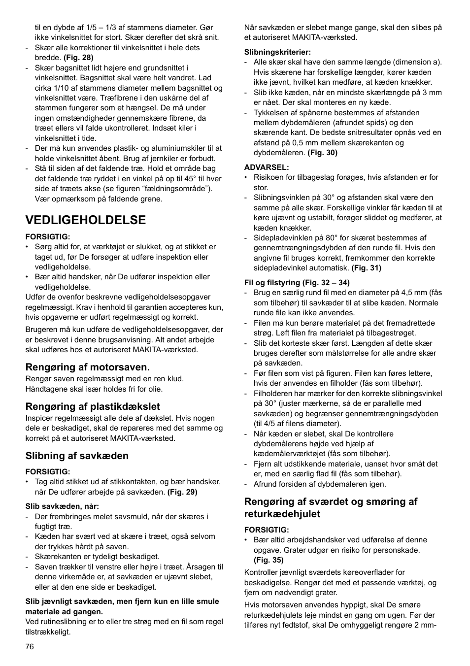 Vedligeholdelse, Rengøring af motorsaven, Rengøring af plastikdækslet | Slibning af savkæden, Rengøring af sværdet og smøring af returkædehjulet | Makita UC4020A User Manual | Page 76 / 120