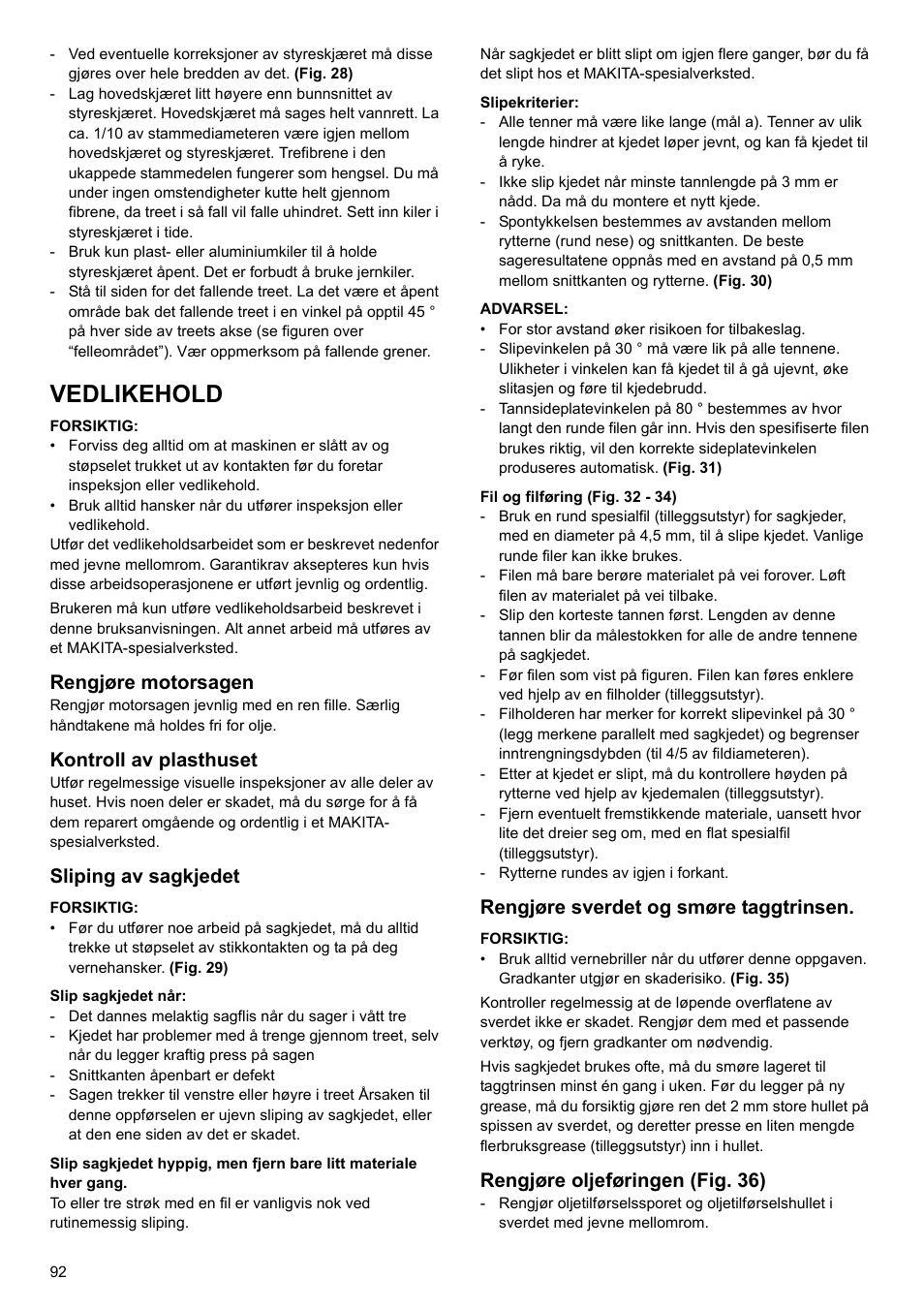 Vedlikehold, Rengjøre motorsagen, Kontroll av plasthuset | Sliping av sagkjedet, Rengjøre sverdet og smøre taggtrinsen, Rengjøre oljeføringen (fig. 36) | Makita UC4020A User Manual | Page 92 / 120
