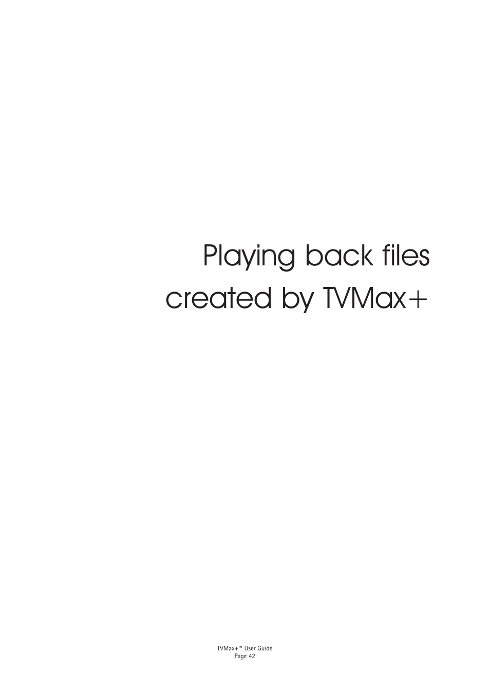 Playing back files created by tvmax | Miglia Technology TV Max+ User Manual | Page 44 / 46