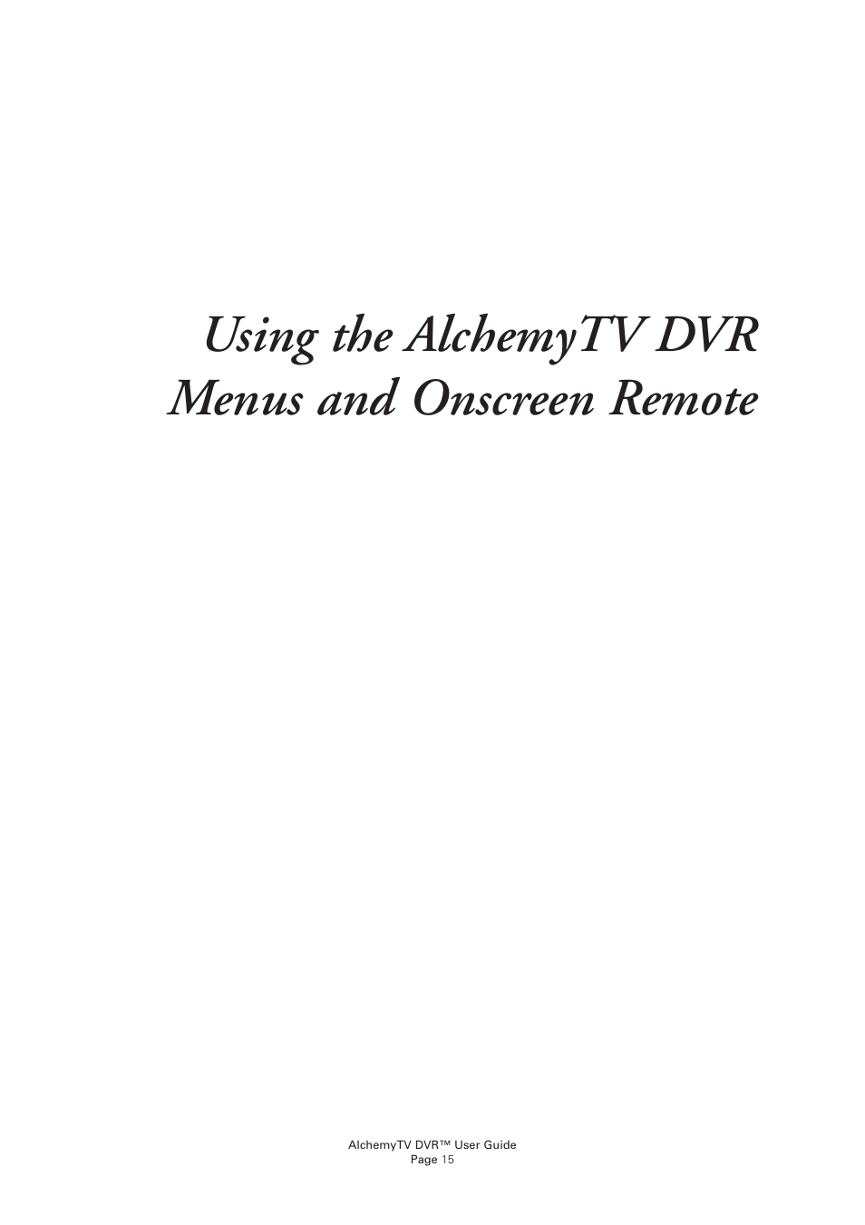 Using the alchemytv dvr menus and onscreen remote | Miglia Technology AlchemyTV DVR User Manual | Page 17 / 55