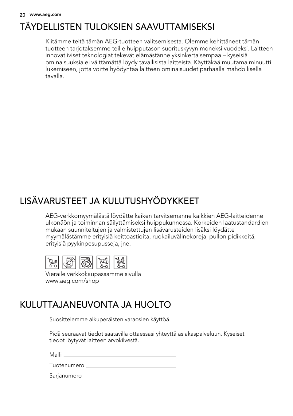Täydellisten tuloksien saavuttamiseksi, Lisävarusteet ja kulutushyödykkeet, Kuluttajaneuvonta ja huolto | AEG S92500CNM0 User Manual | Page 20 / 92