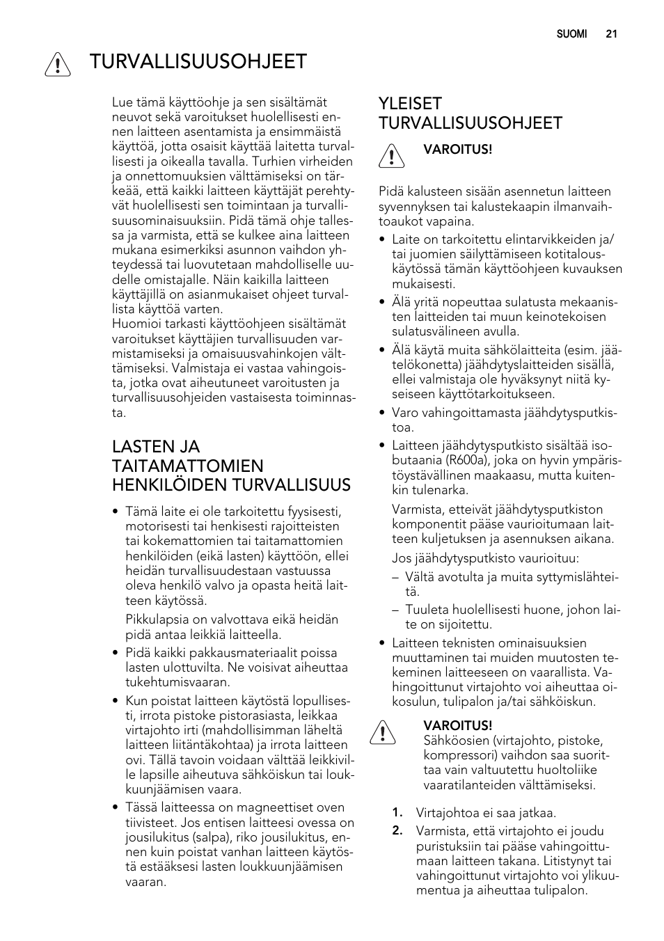 Turvallisuusohjeet, Lasten ja taitamattomien henkilöiden turvallisuus, Yleiset turvallisuusohjeet | AEG S92500CNM0 User Manual | Page 21 / 92