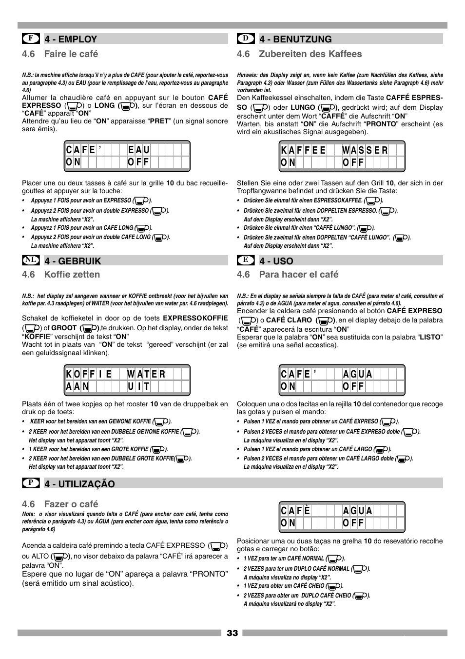 4 - employ, 4 - benutzung, 4 - gebruik | 4 - utilização, 4 - uso, 6 faire le café, 6 zubereiten des kaffees, 6 koffie zetten, 6 para hacer el café, 6 fazer o café | Mamiya Built-In Automatic Electronic Coffee Machine SCM1 User Manual | Page 32 / 101