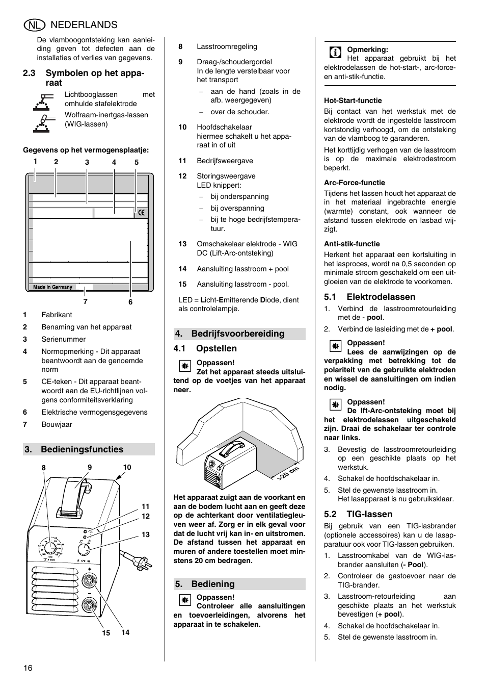 3 symbolen op het apparaat, Gegevens op het vermogensplaatje, 1 opstellen | Hot-start-functie, Arc-force-functie, Anti-stik-functie, 1 elektrodelassen, Verbind de lasstroomretourleiding met de - pool, Verbind de lasleiding met de + pool, Schakel de hoofdschakelaar in | Metabo E 130 User Manual | Page 16 / 32