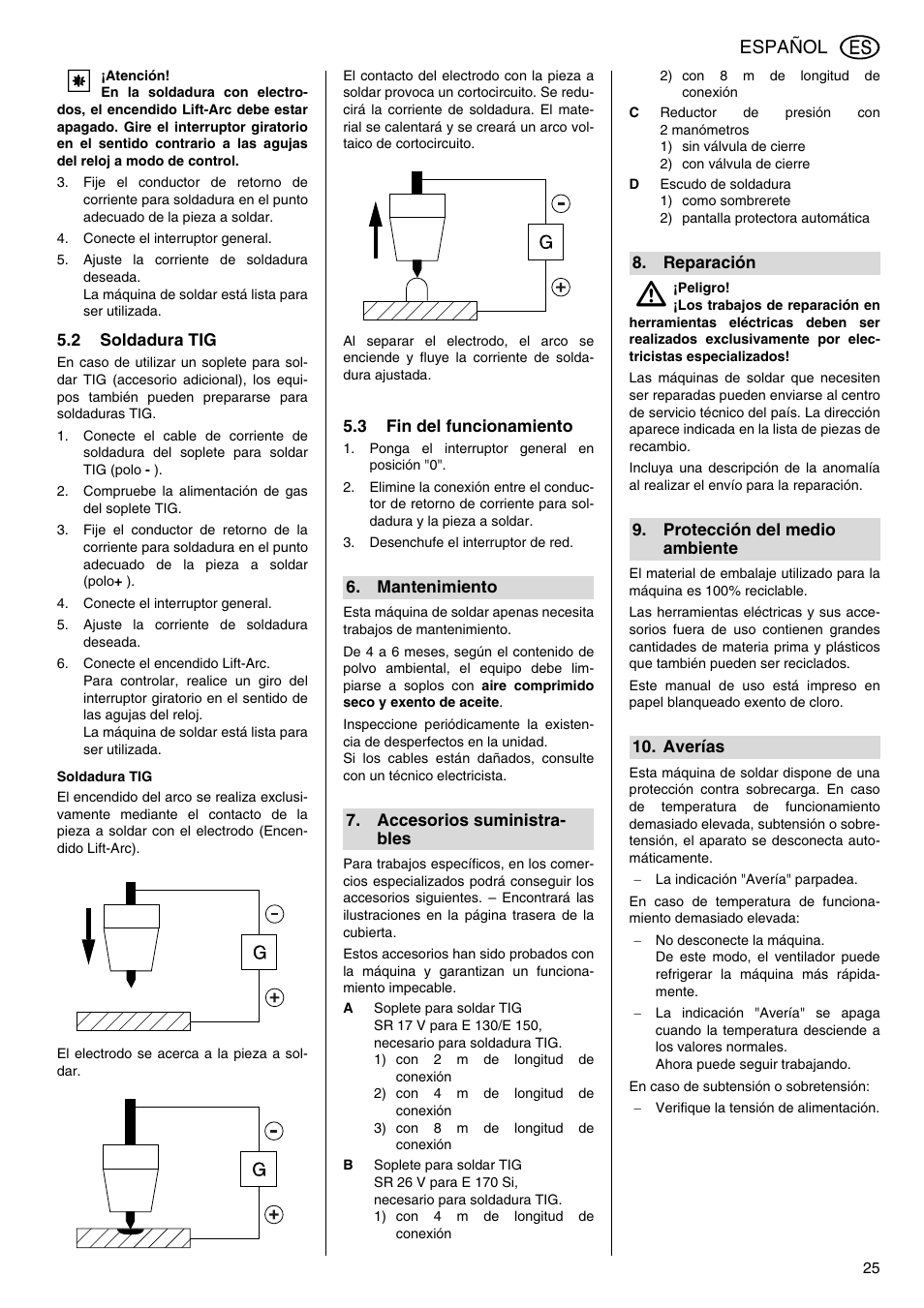 Conecte el interruptor general, 2 soldadura tig, Compruebe la alimentación de gas del soplete tig | Ajuste la corriente de soldadura deseada, Soldadura tig, 3 fin del funcionamiento, Ponga el interruptor general en posición "0, Desenchufe el interruptor de red, C reductor de presión con 2 manómetros, D escudo de soldadura | Metabo E 130 User Manual | Page 25 / 32