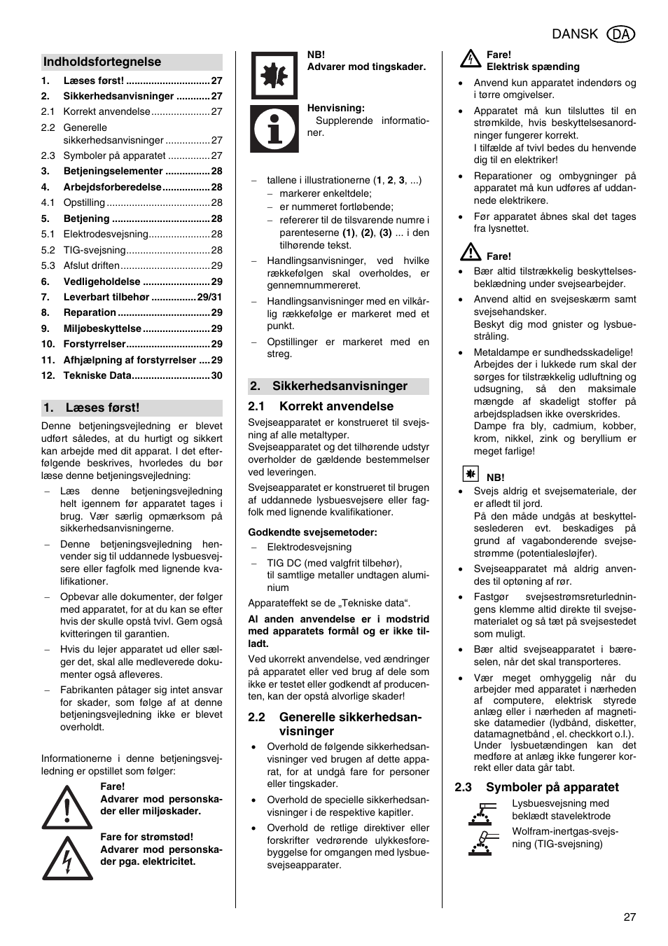 1 korrekt anvendelse, Godkendte svejsemetoder, 2 generelle sikkerhedsanvisninger | B fare! elektrisk spænding, A fare, 3 symboler på apparatet, Betjeningsvejledning, Dansk | Metabo E 130 User Manual | Page 27 / 32