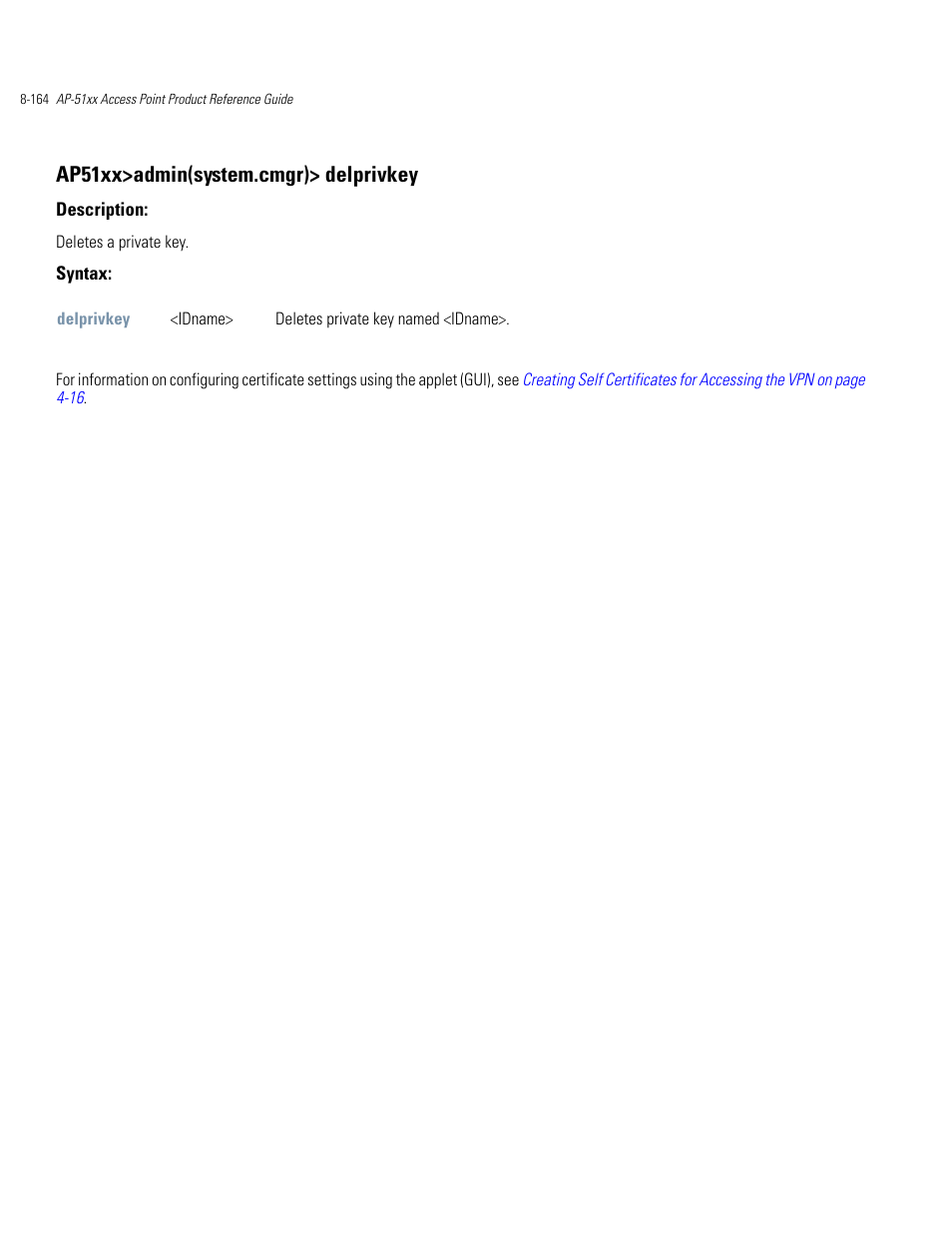 Ap51xx>admin(system.cmgr)> delprivkey | Motorola AP-51XX User Manual | Page 498 / 698