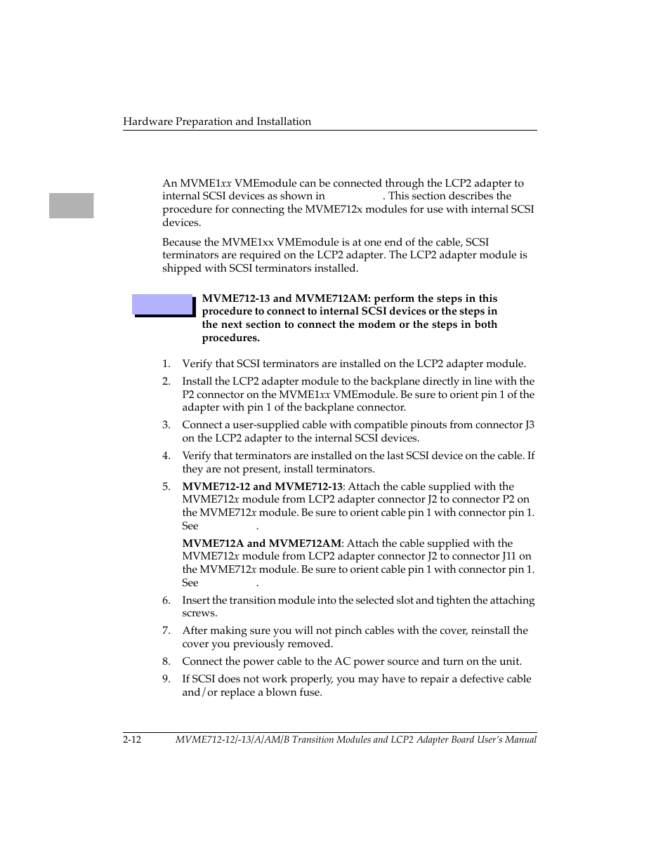 Installing for use with internal scsi devices, Verify that scsi terminators are installed on t, Install the lcp2 adapter module to the backplan | Connect a user-supplied cable with compatible p, Verify that terminators are installed on the la, Mvme712-12 and mvme712-13: attach the cable sup, Insert the transition module into the selected, After making sure you will not pinch cables wit, Connect the power cable to the ac power source, If scsi does not work properly, you may have to | Motorola MVME712B User Manual | Page 27 / 74