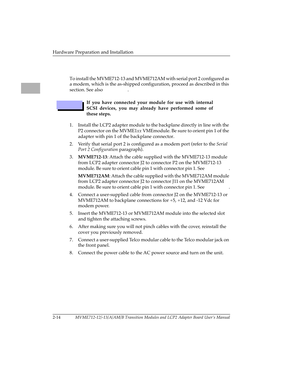 Installing the mvme712-13 and mvme712am as a modem, Install the lcp2 adapter module to the backplan, Verify that serial port 2 is configured as a mo | Mvme712-13: attach the cable supplied with the, Connect a user-supplied cable from connector j2, Insert the mvme712-13 or mvme712am module into, After making sure you will not pinch cables wit, Connect a user-supplied telco modular cable to, Connect the power cable to the ac power source | Motorola MVME712B User Manual | Page 29 / 74