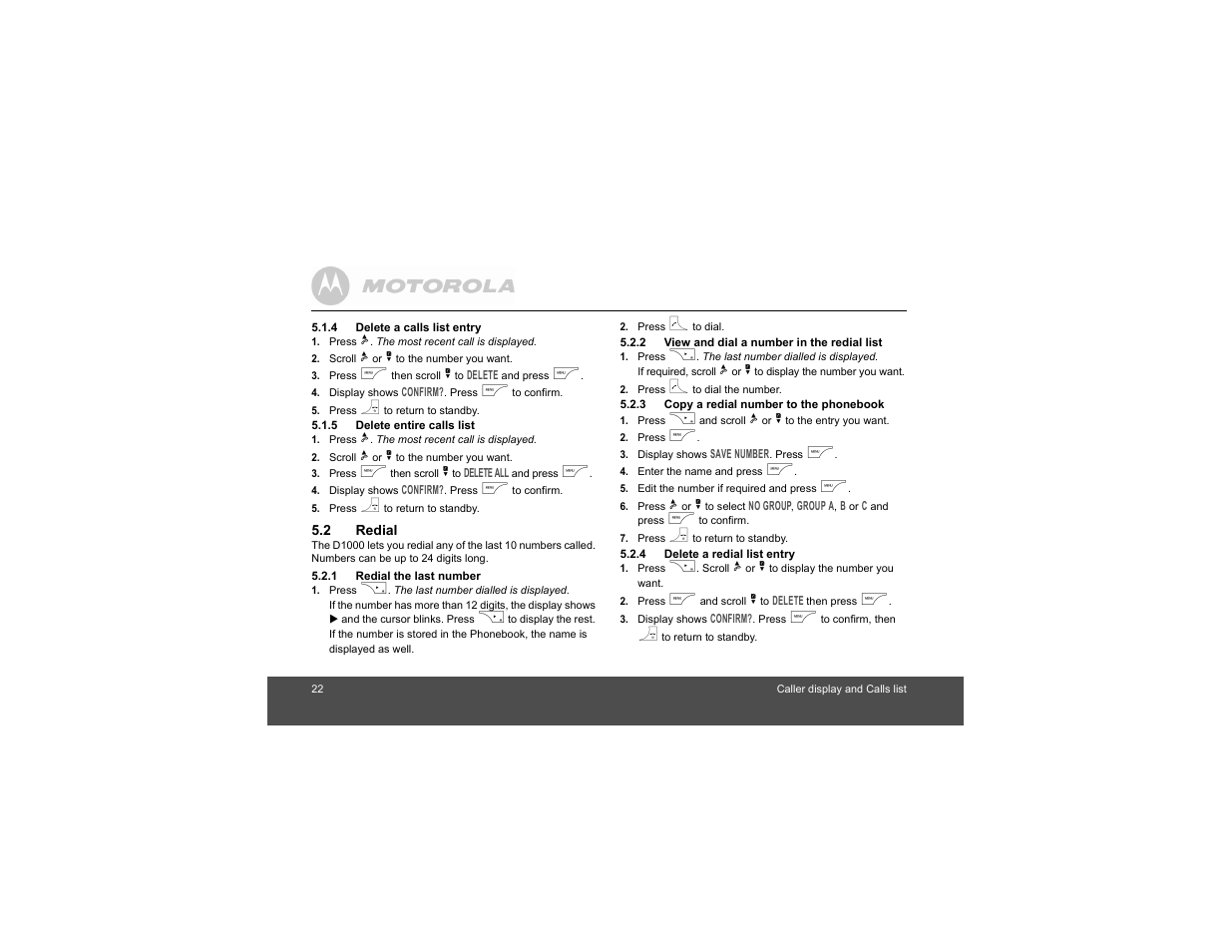 4 delete a calls list entry, 5 delete entire calls list, 2 redial | 1 redial the last number, 2 view and dial a number in the redial list, 3 copy a redial number to the phonebook, 4 delete a redial list entry, Redial list, 3 copy a redial number to the, Phonebook | Motorola Digital Cordless Phone D1004 User Manual | Page 22 / 45