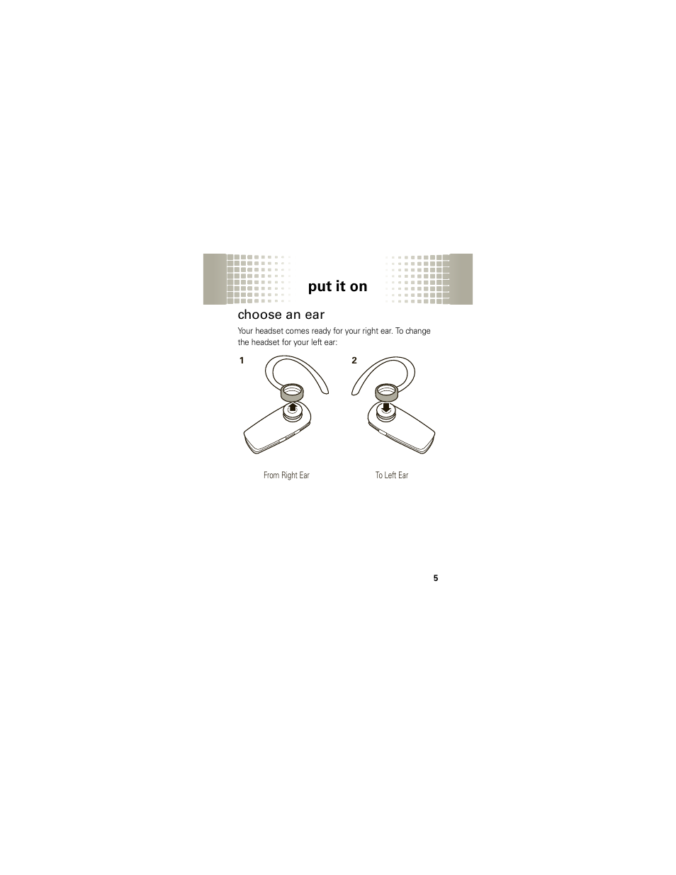 Put it on, Choose an ear | Motorola H525 User Manual | Page 7 / 94