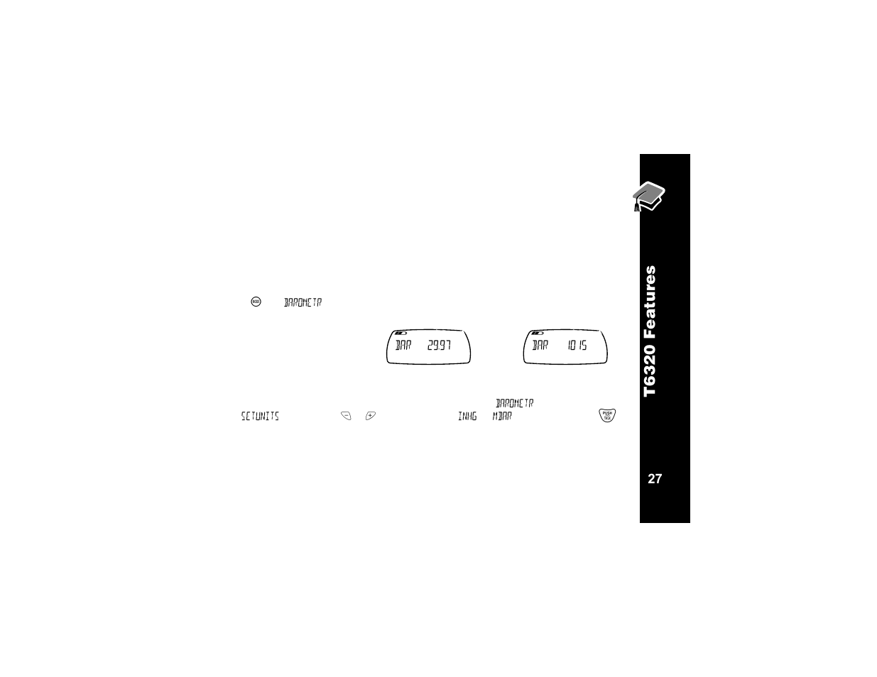 Barometer, Press~until barometr appears, Inches of mercury | Bar 29.97, Millibars, Bar 1015, T63 20 fe atur es | Motorola T6320 User Manual | Page 39 / 58