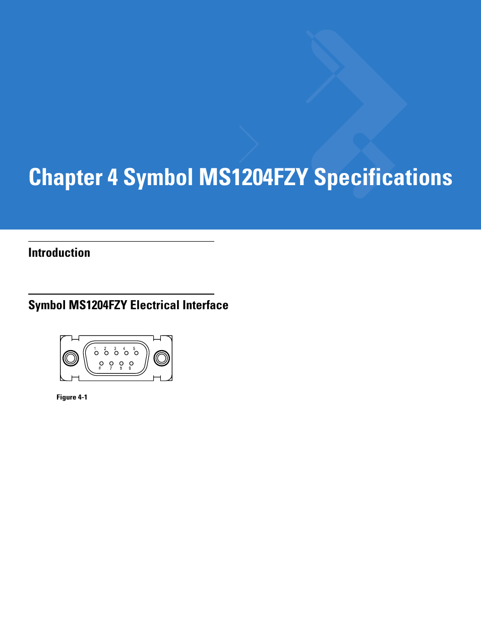 Symbol ms1204fzy specifications, Introduction, Symbol ms1204fzy electrical interface | Chapter 4: symbol ms1204fzy specifications, Chapter 4, symbol ms1204fzy specifications | Motorola SYMBOL MINISCAN MSXX04 User Manual | Page 51 / 260