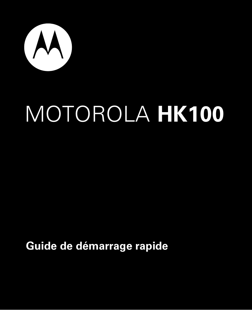 Guide de démarrage rapide, Motorola hk100 | Motorola HK100 Headset HK100 User Manual | Page 83 / 128