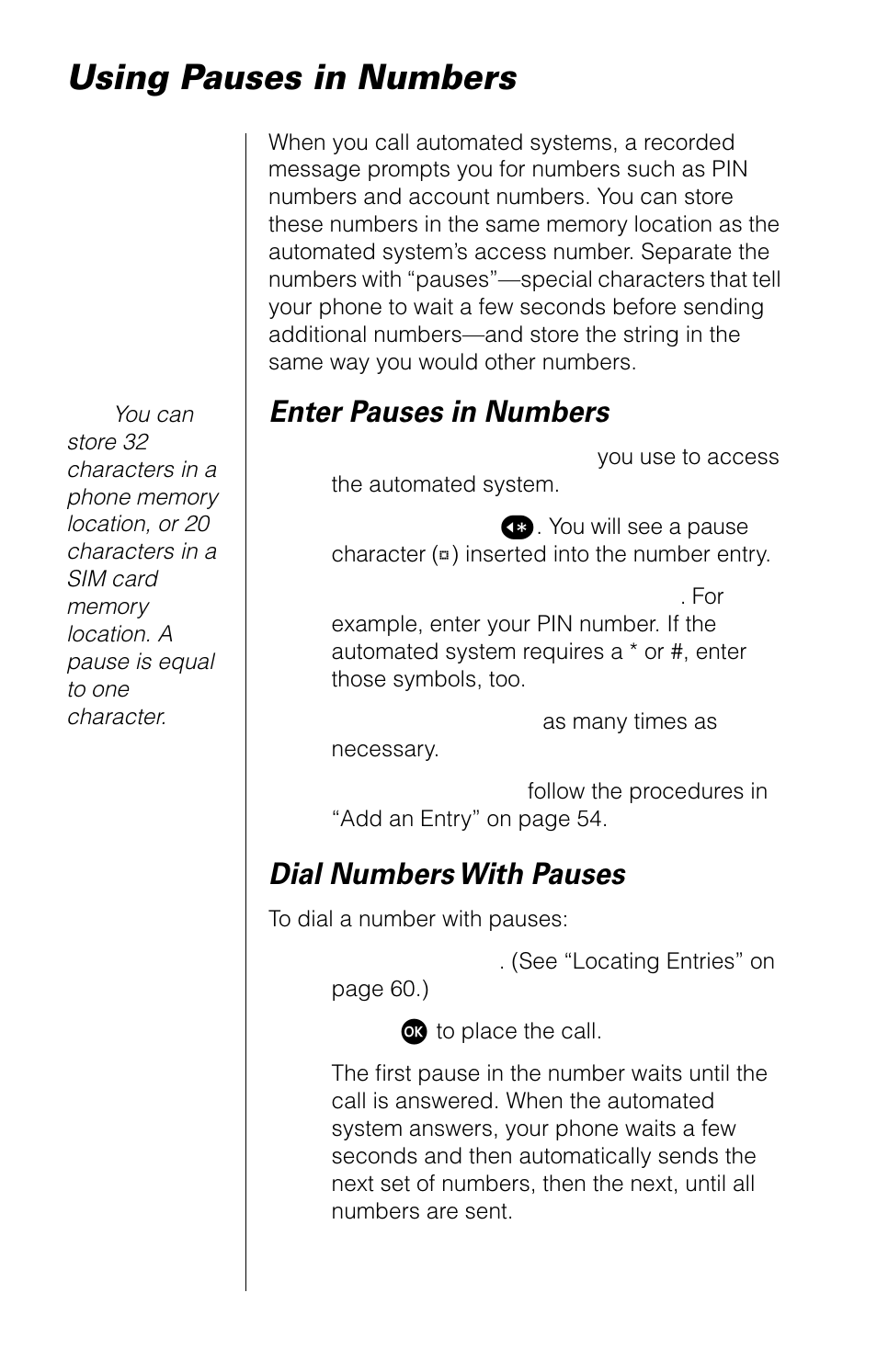 Using pauses in numbers, Enter pauses in numbers, Dial numbers with pauses | Motorola 9520 User Manual | Page 60 / 174