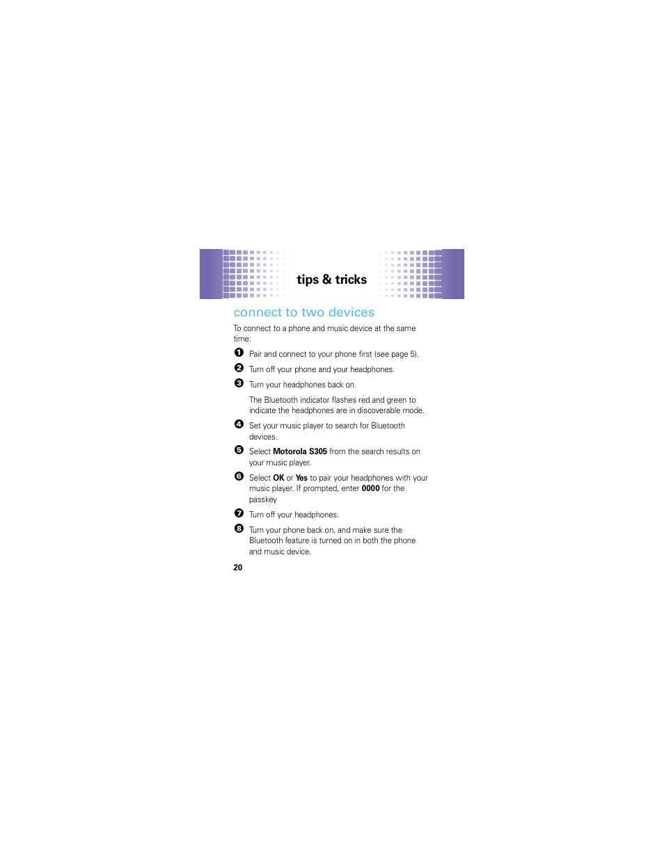 Tips & tricks, Connect to two devices | Motorola MOTOROKR S305 User Manual | Page 20 / 50