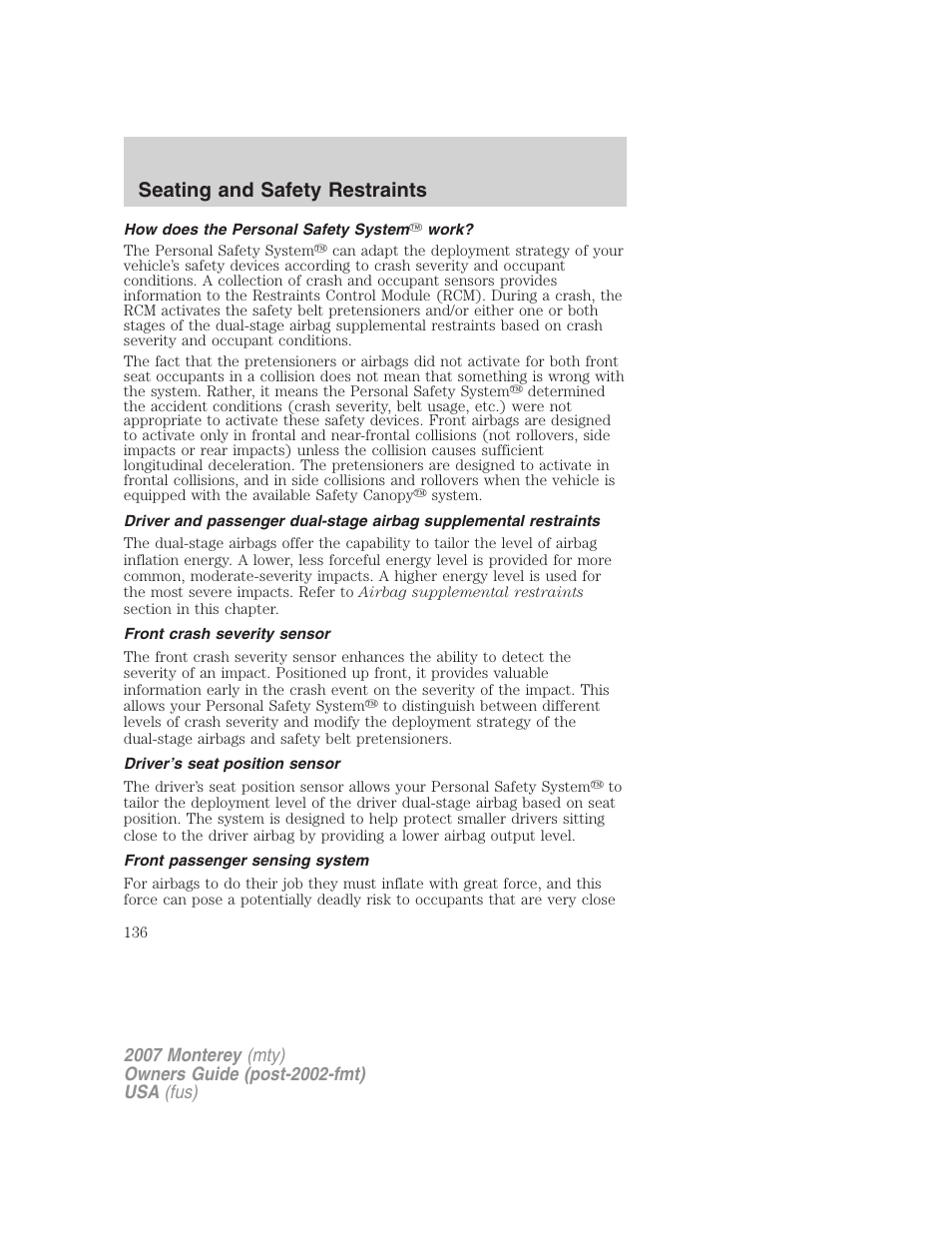 How does the personal safety system work, Front crash severity sensor, Driver’s seat position sensor | Front passenger sensing system, Seating and safety restraints | Mercury Mariner Hybrid 2007 User Manual | Page 136 / 312