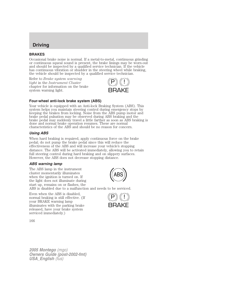 Brakes, Four-wheel anti-lock brake system (abs), Using abs | Abs warning lamp, P! brake abs p ! brake | Mercury Mountaineer 2005 User Manual | Page 166 / 264