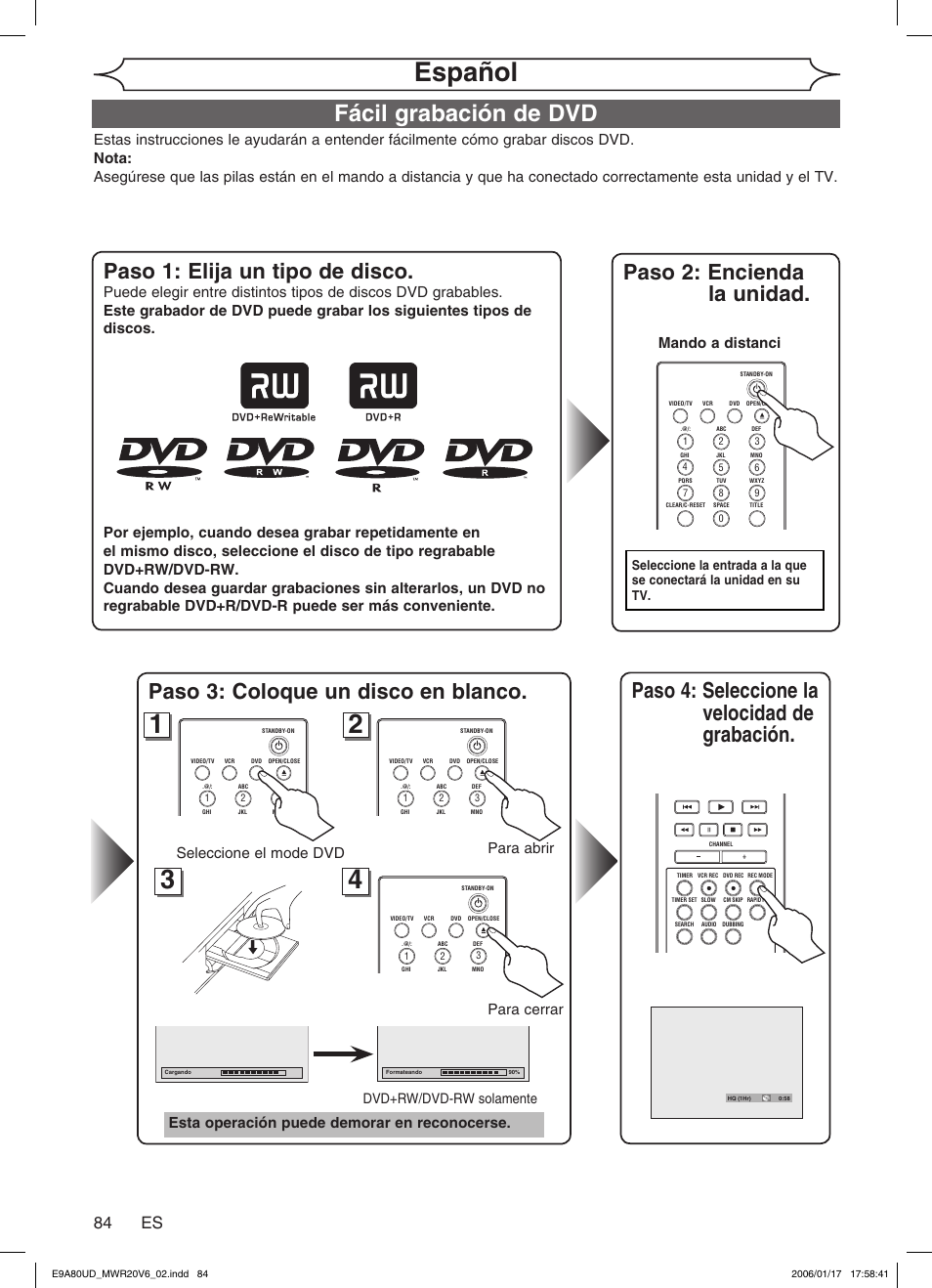 Español, Fácil grabación de dvd, Paso 4: seleccione la velocidad de grabación | Paso 1: elija un tipo de disco, Paso 3: coloque un disco en blanco, Paso 2: encienda la unidad, 84 es, Para abrir para cerrar, Esta operación puede demorar en reconocerse, Mando a distanci | Philips Magnavox MWR20V6 User Manual | Page 84 / 90