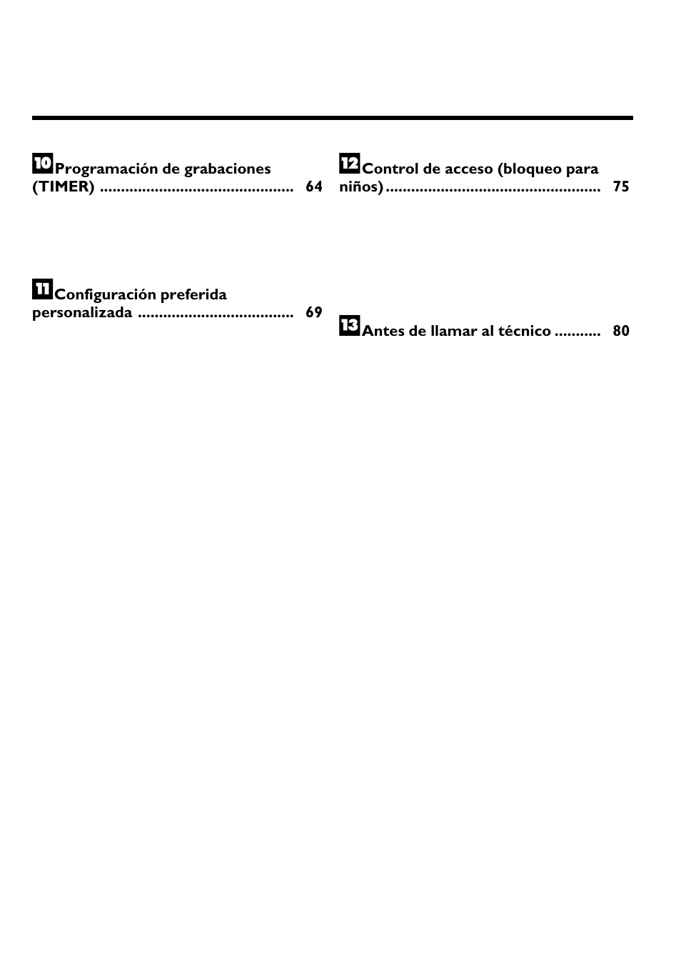 Programación de grabaciones (timer) 64, Configuración preferida personalizada 69, Control de acceso (bloqueo para niños) 75 | Antes de llamar al técnico 80 ........... indice | Philips Magnavox MRV640 User Manual | Page 106 / 187