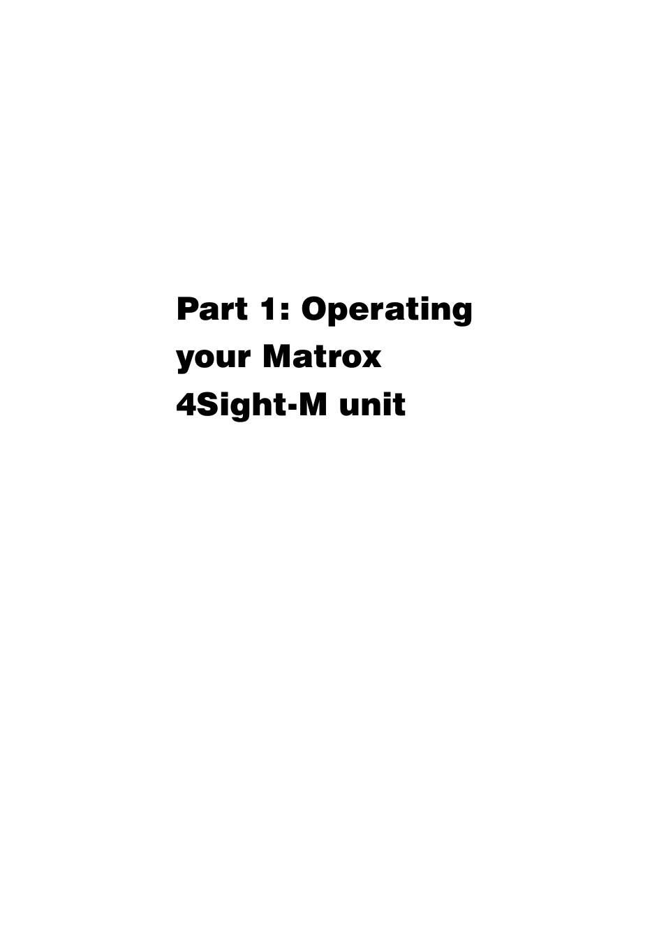 Part 1: operating your matrox 4sight-m unit | Matrox Electronic Systems 4SIGHT-M User Manual | Page 11 / 162