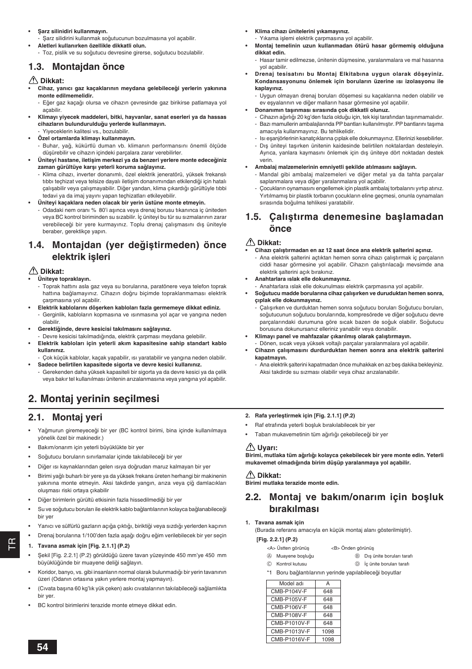 Montaj yerinin seçilmesi, Montajdan önce, Montajdan (yer de¤iﬂtirmeden) önce elektrik iﬂleri | Çal›ﬂt›rma denemesine baﬂlamadan önce, Montaj yeri, Montaj ve bak›m/onar›m için boﬂluk b›rak›lmas | MITSUBISHI ELECTRIC BC CONTROLLER CMB-P-V-F User Manual | Page 54 / 60