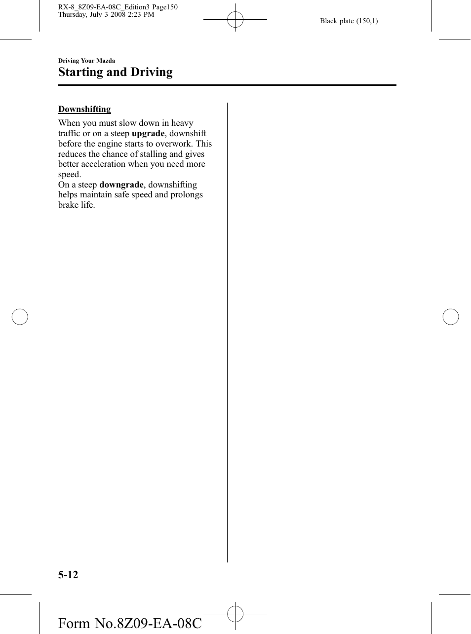 Starting and driving | Mazda 2009 RX-8 User Manual | Page 150 / 430