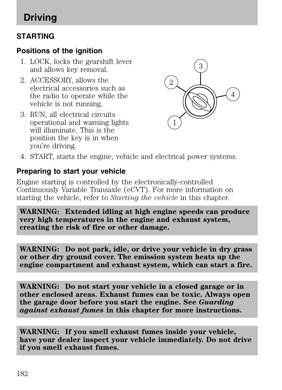 Driving, Starting, Positions of the ignition | Preparing to start your vehicle | Mazda 2008 Tribute HEV User Manual | Page 182 / 312