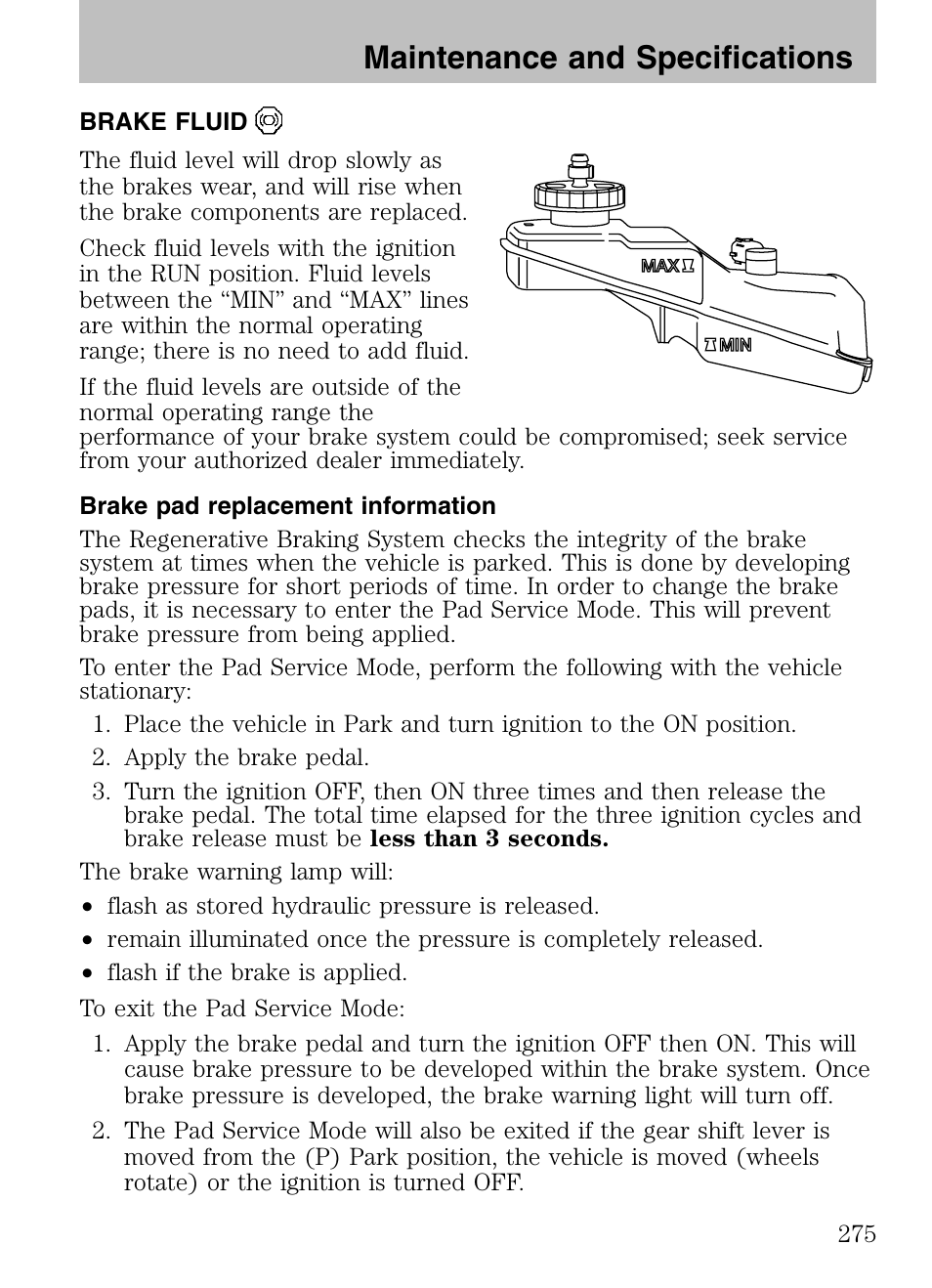 Brake fluid, Brake pad replacement information, Maintenance and specifications | Mazda 2008 Tribute HEV User Manual | Page 275 / 312