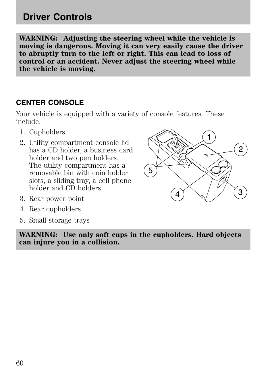Center console, Driver controls | Mazda 2008 Tribute HEV User Manual | Page 60 / 312