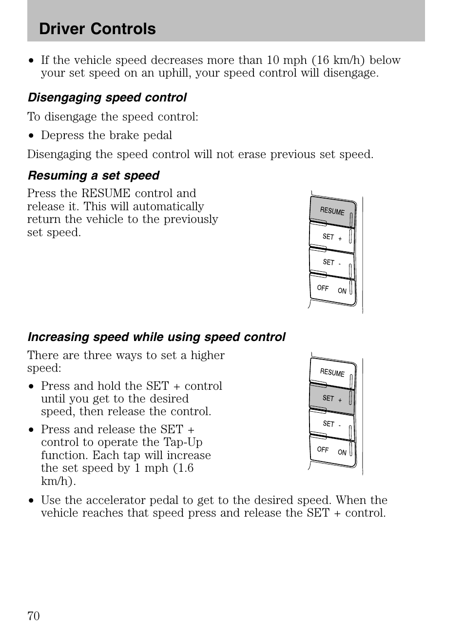 Disengaging speed control, Resuming a set speed, Increasing speed while using speed control | Driver controls | Mazda 2008 Tribute HEV User Manual | Page 70 / 312