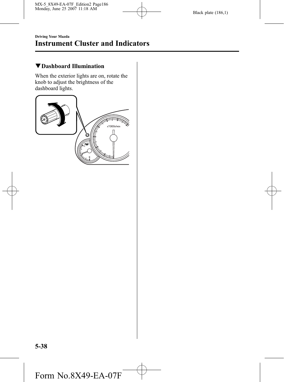 Instrument cluster and indicators | Mazda 2008 MX-5 Miata User Manual | Page 186 / 458